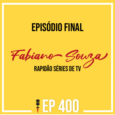 #400 - Episódio Final - Fabiano Souza - Rapidão Séries de TV