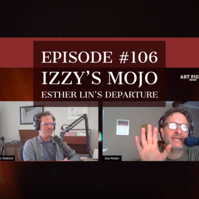 Art Fight Podcast - Izzy's mojo | Esther Lin's departure | EP106