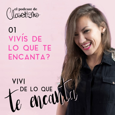 Vivís de lo que te encanta? • E01