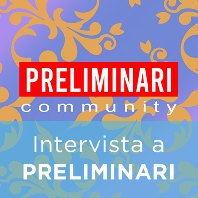 Intervista a PRELIMINARI