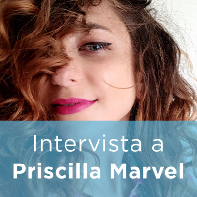 Intervista a PRISCILLA MARVEL