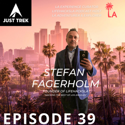 #39 | Hacking the Best of Los Angeles, Creating LifeHacksLA, Exploring Palos Verdes + Terranea Resort, Top 3 LA Neighborhoods, and Building a Community of Die-Hard LA Lovers with Stefan Fagerholm