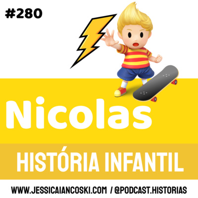 #280 Nicolas: Historinha Autoral | Podcast Infantil