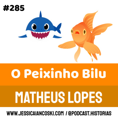 #285 O Peixinho Bilu: Matheus Lopes| Historinha Infantil