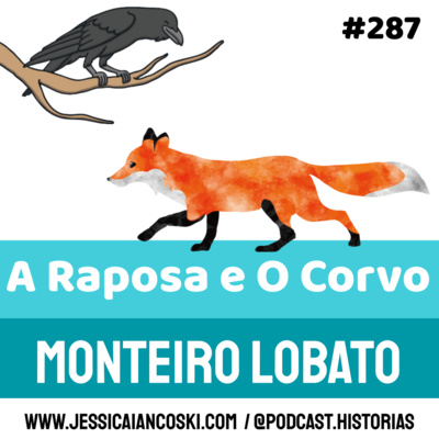 #287 A Raposa e O Corvo: Monteiro Lobato | Podcast Infantil