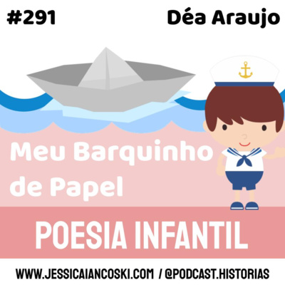 #291 Meu Barquinho de Papel: Déa Araujo | Poesia Infantil