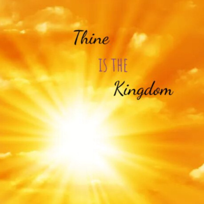 Thine is the Kingdom