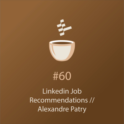 cover of episode Linkedin Job Recommendations // Alexandre Patry // Coffee Sessions #60