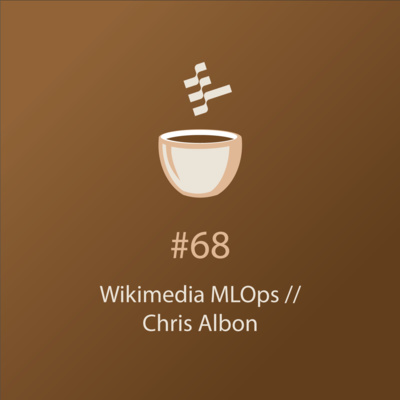 cover of episode Wikimedia MLOps // Chris Albon // Coffee Sessions #68