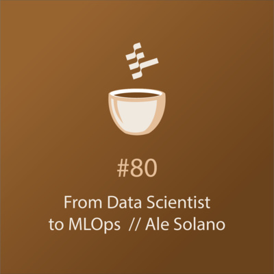 cover of episode The Journey from Data Scientist to MLOps Engineer // Ale Solano // MLOps Coffee Sessions #80