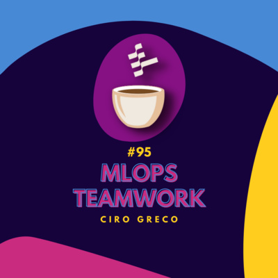 cover of episode MLOps as Tool to Shape Team and Culture // Ciro Greco // MLOps Coffee Sessions #95