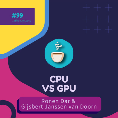 cover of episode CPU vs GPU // Ronen Dar & Gijsbert Janssen van Doorn // MLOps Coffee Sessions #99