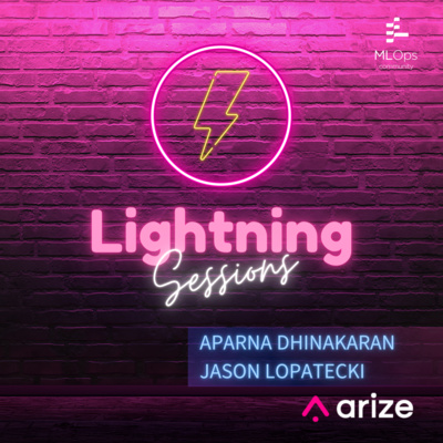 cover of episode Monitoring Unstructured Data // Aparna Dhinakaran & Jason Lopatecki // Lightning Sessions #2