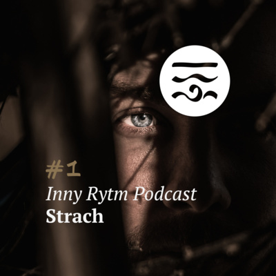 Inny Rytm Podcast #1: Strach