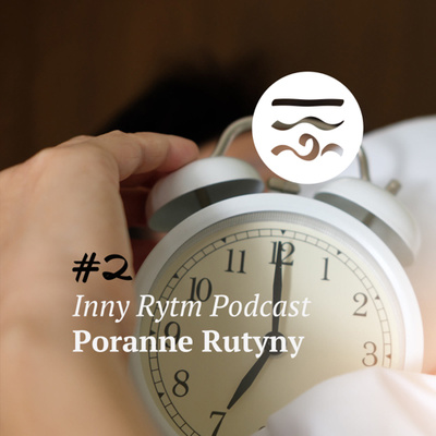 Inny Rytm Podcast #2: Poranne Rutyny