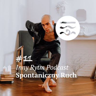 Inny Rytm Podcast #11: Spontaniczny Ruch