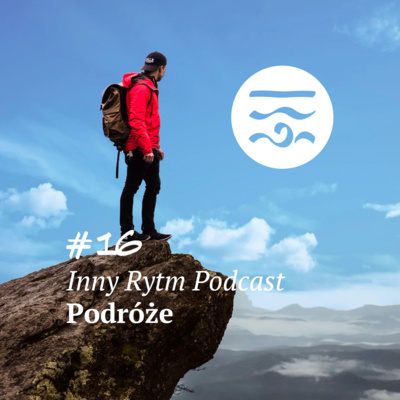 Inny Rytm Podcast #16: Podróże