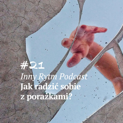 Inny Rytm Podcast #21: Jak radzić sobie z porażkami?