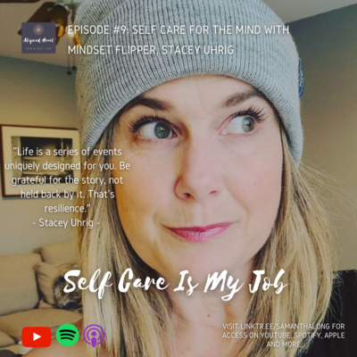 Episode #9: Self Care for the Mind with Mindset Flipper, Stacey Uhrig