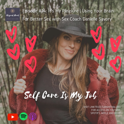 Episode #14: It's My Pleasure | Using Your Brain For Better Sex with Sex Coach Danielle Savory