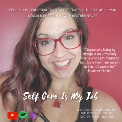 Episode #15: Permission to Live a Life That's Authentic AF | Human Design & Embodiment With Heather Nieves