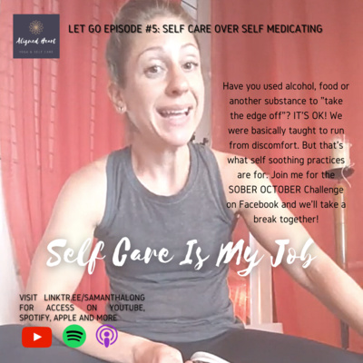 Episode #35: Self Care Over Self Medicating with Sam