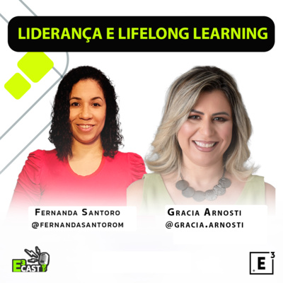 Liderança e Lifelong Learning com Gracia Arnosti e Fernanda Santoro #78