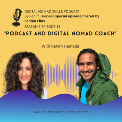 S3E13 - Rahim - "Podcast and Digital Nomad Coach"