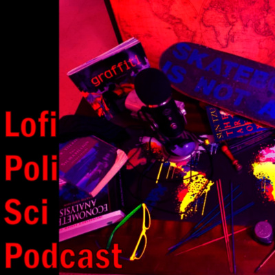 Lofi Poli Sci Podcast