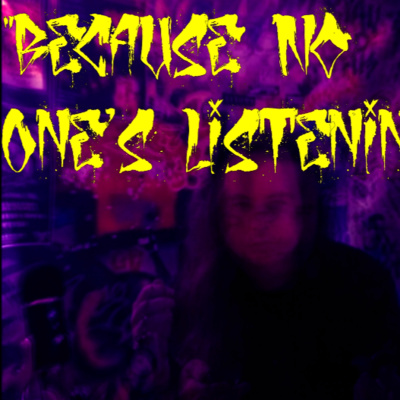 "Because No One's Listening..." episode artwork