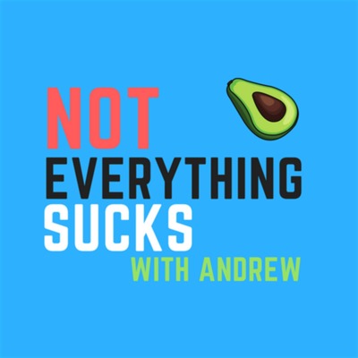 Not Everything Sucks with Andrew