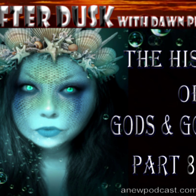 The History of Gods & Goddesses Part 8 of 11