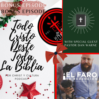 Bonus Episode: Todo Cristo Desde Toda La Biblia with Pastor Dan Warne