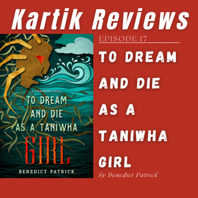 Review of 'To Dream and Die as a Taniwha Girl' by Benedict Patrick