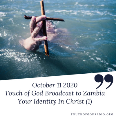 Broadcast to Zambia - October 11 2020 - Your Identity In Christ (1)