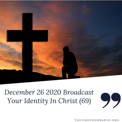 Your Identity In Christ (69) - December 26 2020