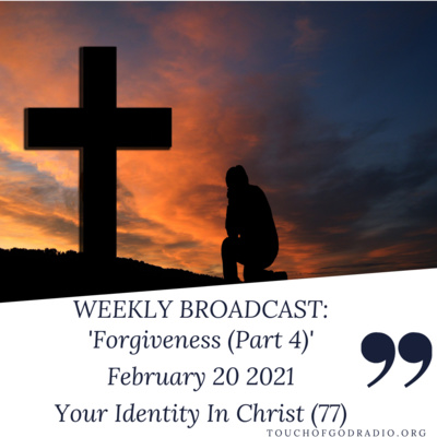 Forgiveness (Part 4) - Your Identity In Christ (77) - February 20 2021