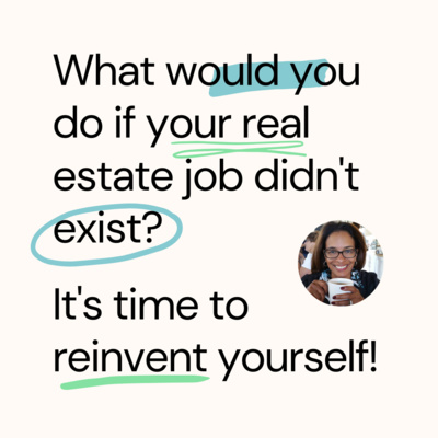 What would you do if your real estate job didn't exist