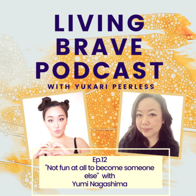 Ep. 12 "Not fun at all to become someone else" with Yumi Nagashima