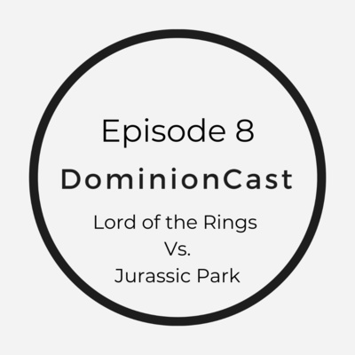 Episode 8 - Lord of the Rings Vs. Jurassic Park