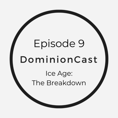 Episode 9 - Ice Age: The Breakdown
