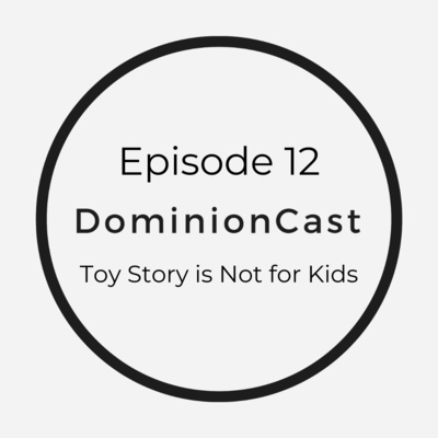 Episode 12 - Toy Story is Not for Kids