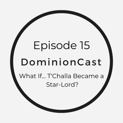 Episode 15 - What If... T'Challa Became a Star-Lord?