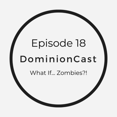 Episode 18 - What If... Zombies?!