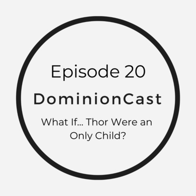 Episode 20 - What If... Thor Were an Only Child?