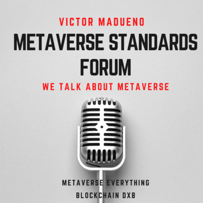 cover of episode 🎙️ Metaverse Everything 🎙️ Conversation with Victor Madueno about 🔥Metaverse Standards Forum🔥