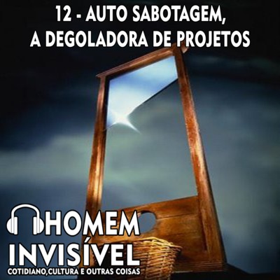 12 - Autossabotagem, a degoladora de projetos episode artwork