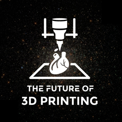 Ep. 49 - The Future of 3D Printing by Hence The Future
