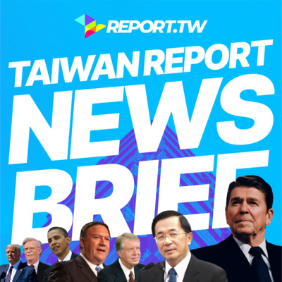 Taiwan Report News Brief – US-Taiwan Relations Part II