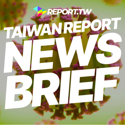 Taiwan Report News Brief – Covid conundrums